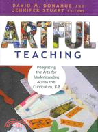 Artful Teaching ─ Integrating the Arts for Understanding Across the Curriculum, K-8