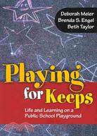 Playing for Keeps: Life and Learning on a Public School Playground