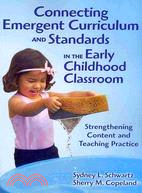 Connecting Emergent Curriculum and Standards in the Early Childhood Classroom: Strengthening Content and Teaching Practice