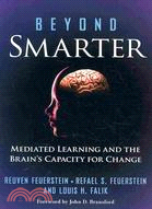 Beyond Smarter ─ Mediated Learning and the Brain's Capacity for Change