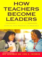 How Teachers Become Leaders ─ Learning from Practice and Research