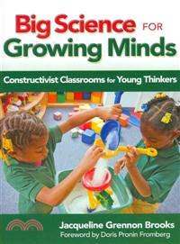 Big Science for Growing Minds ─ Constructivist Classrooms for Young Thinkers