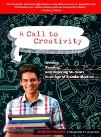 A Call to Creativity ─ Writing, Reading, and Inspiring Students in an Age of Standardization