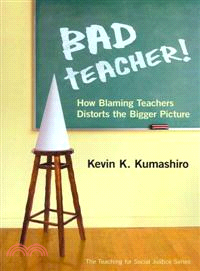 Bad Teacher! ─ How Blaming Teachers Distorts the Bigger Picture