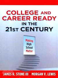 College and Career Ready in the 21st Century ─ Making High School Matter