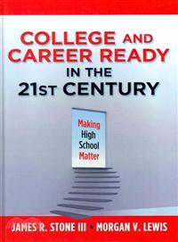 College and Career Ready in the 21st Century ─ Making High School Matter