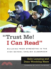 Trust Me! I Can Read ─ Building from Strengths in the High School English Classroom