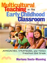 Multicultural Teaching in the Early Childhood Classroom — Approaches, Strategies and Tools, Preschool-2nd Grade