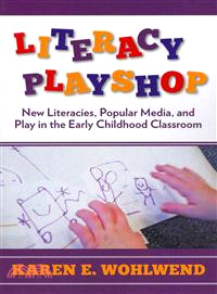 Literacy Playshop ― New Literacies, Popular Media, and Play in the Early Childhood Classroom