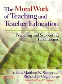 The Moral Work of Teaching and Teacher Education ― Preparing and Supporting Practitioners