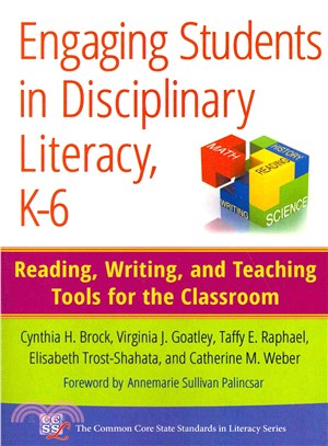 Engaging Students in Disciplinary Literacy, K-6 ─ Reading, Writing, and Teaching Tools for the Classroom