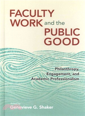 Faculty Work and the Public Good ─ Philanthropy, Engagement, and Academic Professionalism
