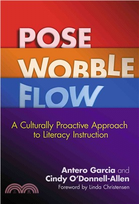 Pose, Wobble, Flow ― A Culturally Proactive Approach to Literacy Instruction