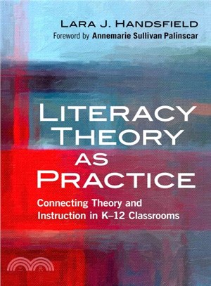 Literacy Theory As Practice ─ Connecting Theory and Instruction in K-12 Classrooms