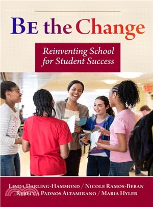 Be the change : reinventing school for student success /