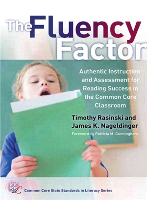 The Fluency Factor ─ Authentic Instruction and Assessment for Reading Success in the Common Core Classroom