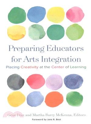 Preparing Educators for Arts Integration ─ Placing Creativity at the Center of Learning