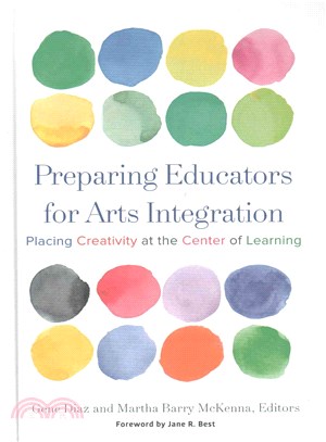 Preparing Educators for Arts Integration ─ Placing Creativity at the Center of Learning