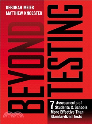 Beyond Testing ─ Seven Assessments of Students and Schools More Effective Than Standardized Tests