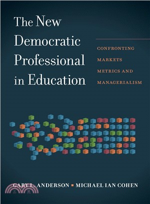 The New Democratic Professional in Education ― Confronting Markets, Metrics, and Managerialism