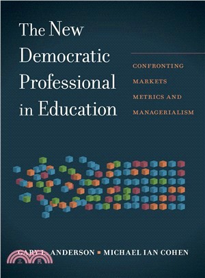 The New Democratic Professional in Education ― Confronting Markets, Metrics, and Managerialism