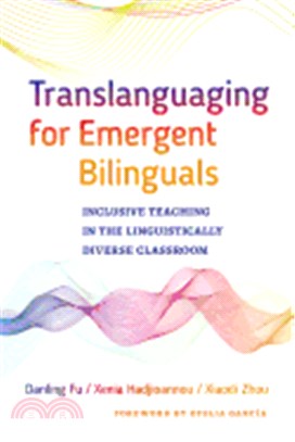 Translanguaging for Emergent Bilinguals ― Inclusive Teaching in the Linguistically Diverse Classroom