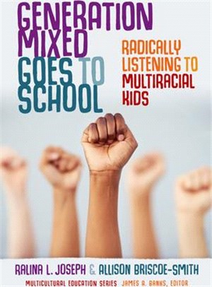 Generation Mixed Goes to School: Radically Listening to Multiracial Kids