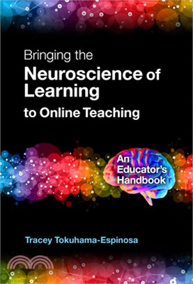 Bringing the Neuroscience of Learning to Online Teaching: An Educator's Handbook