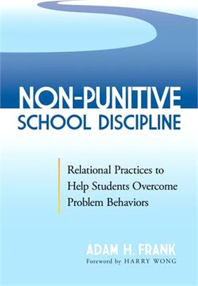 Non-Punitive School Discipline: Relational Practices to Help Students Overcome Problem Behaviors