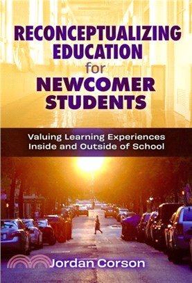 Reconceptualizing Education for Newcomer Students: Valuing Learning Experiences Inside and Outside of School
