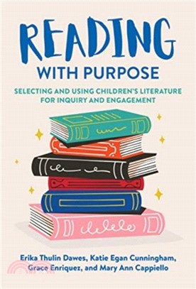 Reading With Purpose：Selecting and Using Children's Literature for Inquiry and Engagement