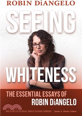 Seeing Whiteness：The Essential Essays of Robin DiAngelo