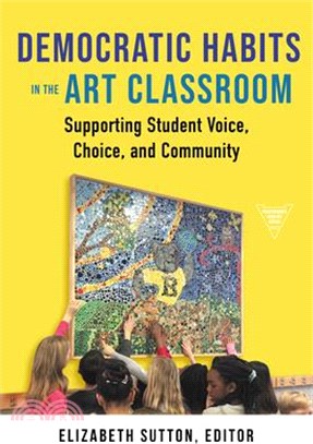 Democratic Habits in the Art Classroom: Supporting Student Voice, Choice, and Community