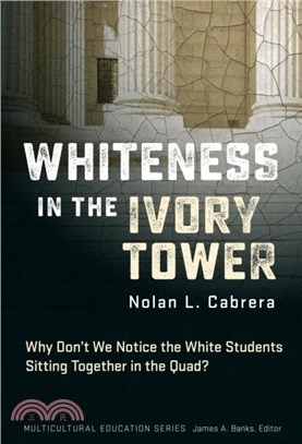 Whiteness in the Ivory Tower：Why Don't We Notice the White Students Sitting Together in the Quad?