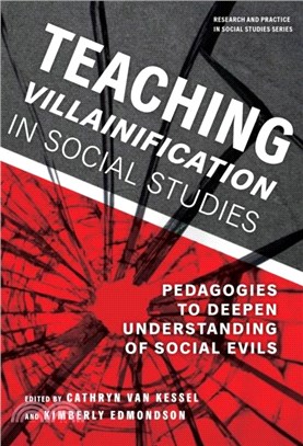 Teaching Villainification in Social Studies：Pedagogies to Deepen Understanding of Social Evils