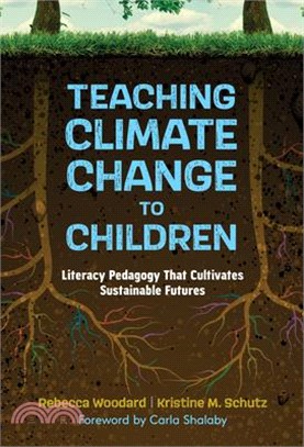 Teaching Climate Change to Children: Literacy Pedagogy That Cultivates Sustainable Futures
