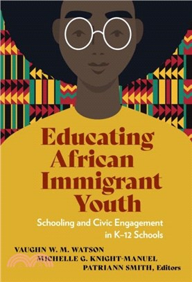 Educating African Immigrant Youth：Schooling and Civic Engagement in K-12 Schools