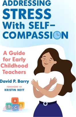 Addressing Stress with Self-Compassion: A Guide for Early Childhood Teachers