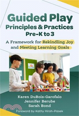 Guided Play Principles and Practices, Pre-K to 3: A Framework for Rekindling Joy and Meeting Learning Goals