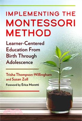 Implementing the Montessori Method: Learner-Centered Education from Birth Through Adolescence