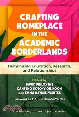 Crafting Homeplace in the Academic Borderlands: Humanizing Education, Research, and Relationships