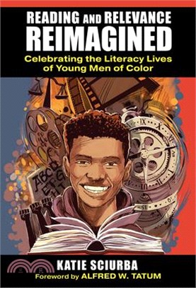 Reading and Relevance, Reimagined: Celebrating the Literacy Lives of Young Men of Color