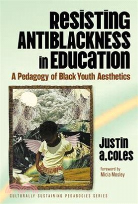 Resisting Antiblackness in Education: A Pedagogy of Black Youth Aesthetics