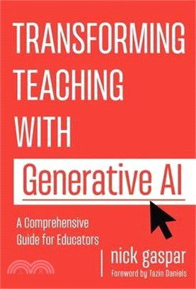 Transforming Teaching with Generative AI: A Comprehensive Guide for Educators