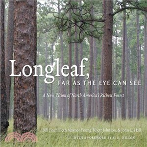 Longleaf, Far As the Eye Can See ─ A New Vision of North America's Richest Forest