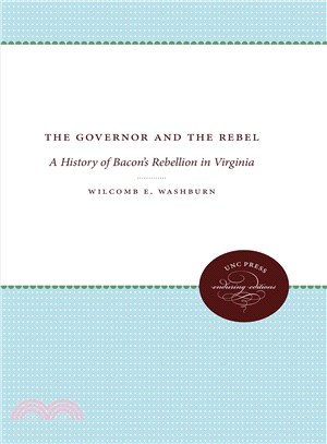 The Governor and the Rebel ― A History of Bacon's Rebellion in Virginia