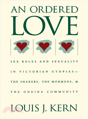 An Ordered Love ― Sex Roles and Sexuality in Victorian Utopias : The Shakers, the Mormons, and the Oneida Community