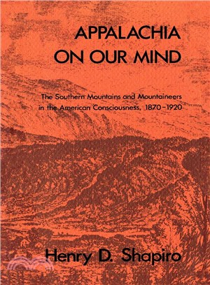 Appalachia on Our Mind ― The Southern Mountains and Mountaineers in the American Consciousness, 1870-1920