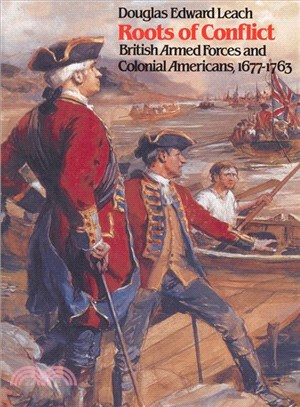 Roots of Conflict: British Armed Forces and Colonial Americans, 1677-1763