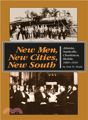 New Men, New Cities, New South: Atlanta, Nashville, Charleston, Mobile, 1860-1910